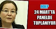 Mhp 24 Mart’ta Panelde Toplanıyor