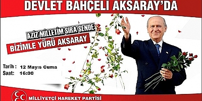 MHP Genel Başkanı Devlet Bahçeli Aksaray'a Geliyor