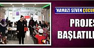 ‘Namazı Seven Çocuklar’ Projesi Başlatıldı
