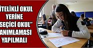 Nitelikli Okul” Yerine “Seçici Okul” Tanımlaması Yapılmalı