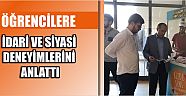 Öğrencilere İdari Ve Siyasi Deneyimlerini Anlattı
