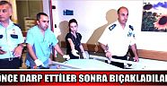 Önce Darp Ettiler Sonra Bıçakladılar