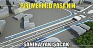 Piri Mehmed Paşa’nın Şanına Yakışacak