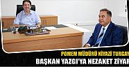 Pomem Müdürü Niyazi Turgay’dan Başkan Yazgı’ya Nezaket Ziyareti