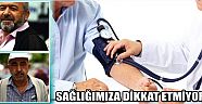 Sağlığımıza Dikkat Etmiyoruz