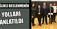  Sağlıklı Beslenmenin Yolları Anlatıldı