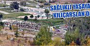 Sağlıklı Yaşayan Kılıçarslan’da
