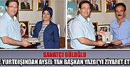 Sanatçı Güloğlu Ve Yurtdışından Aysel Tan Başkan Yazgı’yı Ziyaret Etti