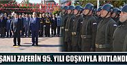  Şanlı zaferin 95. Yılı coşkuyla kutlandı