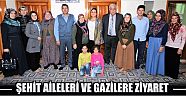 Şehit Aileleri Ve Gazilere Ziyaret