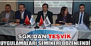 Sgk’dan Teşvik Uygulamaları” Semineri Düzenlendi