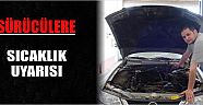 Sürücülere Sıcaklık Uyarısı
