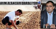 Tarım Alanları Daralıyor