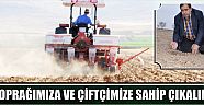  “Toprağımıza ve çiftçimize sahip çıkalım”
