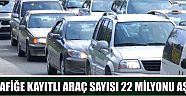 Trafiğe Kayıtlı Araç Sayısı 22 Milyonu Aştı