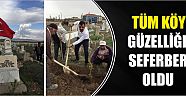 Tüm Köy Güzelliğe Seferber Oldu