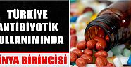 Türkiye Antibiyotik Kullanımında Dünya Birincisi
