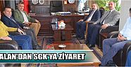 Ünalan’dan Sgk’ya Ziyaret