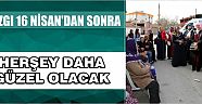 Yazgı “ 16 Nisan’dan Sonra Herşey Daha Güzel Olacak”