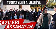 Yozgat Şehit Aileleri Ve Gazileri Aksaray’da