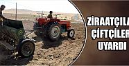 Ziraatçılar Çiftçileri Uyardı