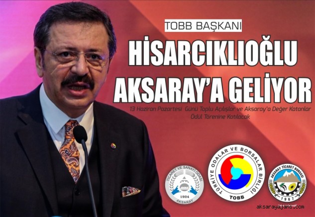 TOBB Başkanı Hisarcıklıoğlu Aksaray'a Geliyor